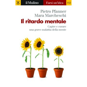 Il ritardo mentale. Capire e curare una grave malattia della mente
