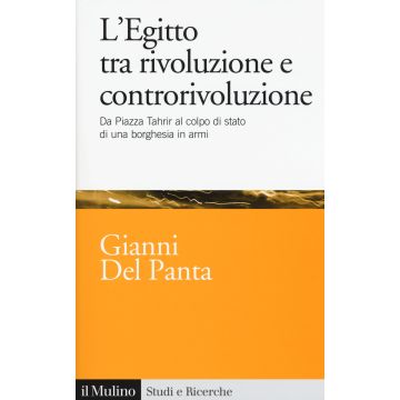L'Egitto tra rivoluzione e controrivoluzione. Da piazza Tahrir al colpo di stato di una borghesia in armi