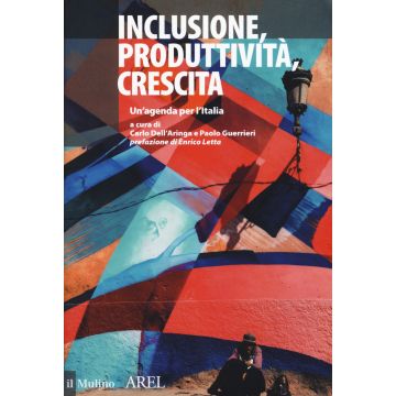 Inclusione, produttività, crescita. Un'agenda per l'Italia
