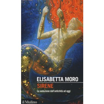 Sirene. La seduzione dall'antichità ad oggi