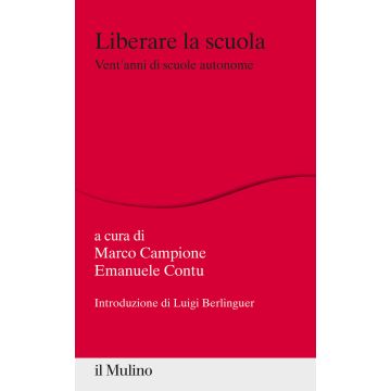 Liberare la scuola. Vent'anni di scuole autonome