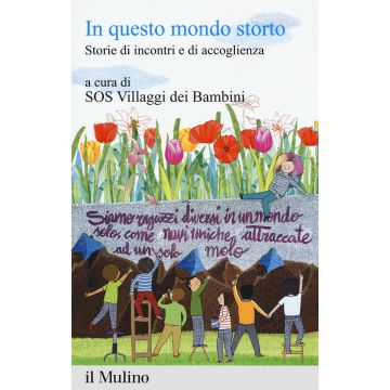 In questo mondo storto. Storie di incontri e di accoglienza
