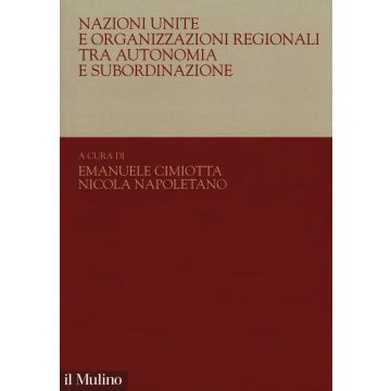 Nazioni Unite e organizzazioni regionali tra autonomia e subordinazione