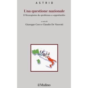 Una questione nazionale. Il Mezzogiorno da «problema» a «opportunità»