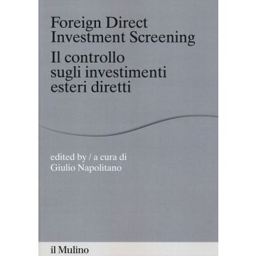 Foreign direct investments screening. Il controllo sugli investimenti esteri diretti