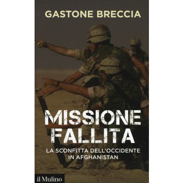 Missione fallita. La sconfitta dell'Occidente in Afghanistan