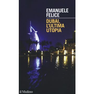 Dubai, l'ultima utopia