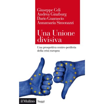 Una Unione divisiva. Una prospettiva centro-periferia della crisi europea