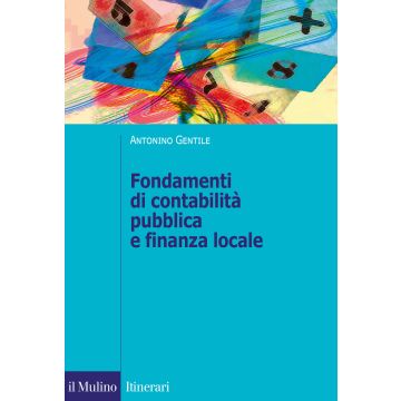 Fondamenti di contabilità pubblica e finanza locale. Il governo della città attraverso il sistema di bilancio