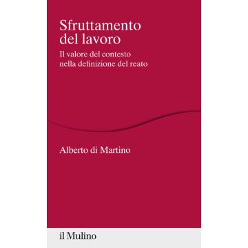 Sfruttamento del lavoro. Il valore del contesto nella definizione del reato