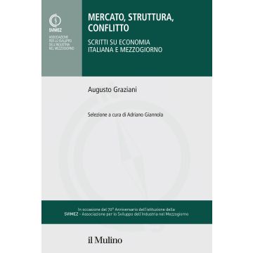Mercato, struttura, conflitto. Scritti su economia italiana e Mezzogiorno