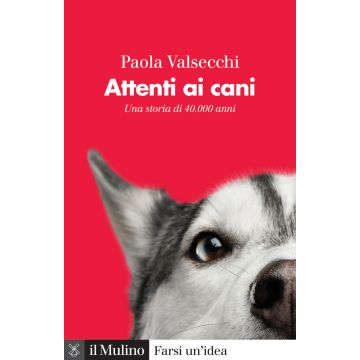 Attenti ai cani. Una storia di 40.000 anni