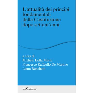 L'attualità dei principi fondamentali della Costituzione dopo settant'anni