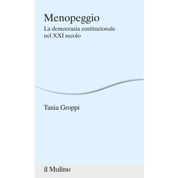 Menopeggio. La democrazia costituzionale nel XXI secolo