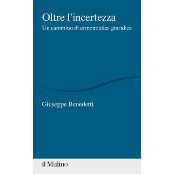 Oltre l'incertezza. Un cammino di ermeneutica giuridica