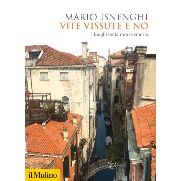 Vite vissute e no. I luoghi della mia memoria