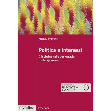 Politica e interessi. Il lobbying nelle democrazie contemporanee