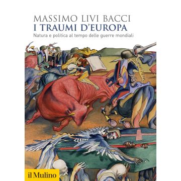 I traumi d'Europa. Natura e politica al tempo delle guerre mondiali