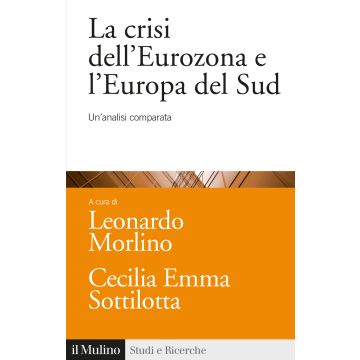 La crisi dell'Eurozona e l'Europa del Sud. Un'analisi comparata