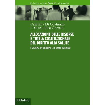 Allocazione delle risorse e tutela costituzionale del diritto alla salute. I sistemi in Europa e il caso italiano