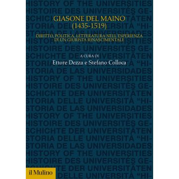 Giasone del Maino (1435-1519). Diritto, politica, letteratura nell'esperienza di un giurista rinascimentale