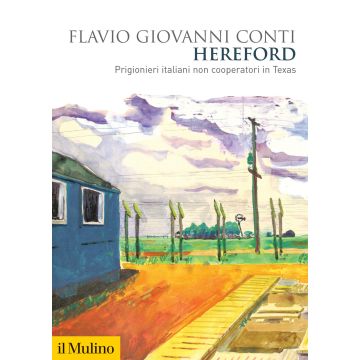 Hereford. Prigionieri italiani non cooperatori in Texas