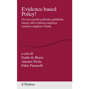 Evidence-based Policy! Ovvero perché politiche pubbliche basate sull'evidenza empirica rendono migliore l'Italia
