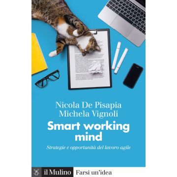 Smart working mind. Strategie e opportunità del lavoro agile