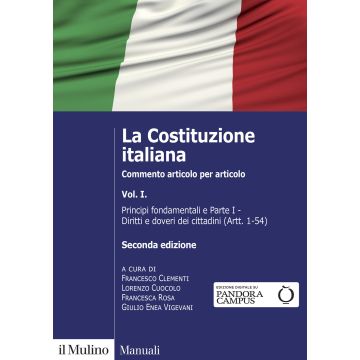 La Costituzione italiana. Commento articolo per articolo. Nuova ediz.. Vol. 1: Principi fondamentali e parte I: Diritti e doveri dei cittadini (Artt. 1-54)
