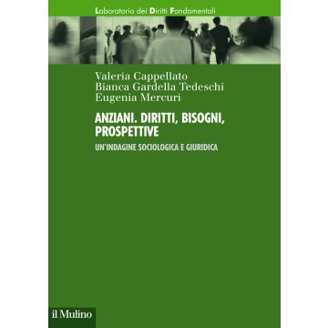 Anziani. Diritti, bisogni, prospettive. Un'indagine sociologica e giuridica