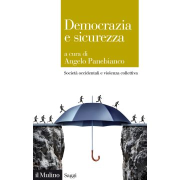 Democrazia e sicurezza. Società occidentali e violenza collettiva