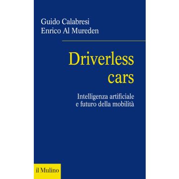 Driverless cars. Intelligenza artificiale e futuro della mobilità