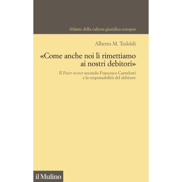 «Come anche noi li rimettiamo ai nostri debitori». Il Pater noster secondo Francesco Carnelutti e la responsabilità del debitore