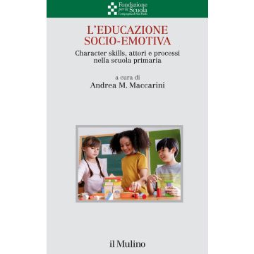 L'educazione socio-emotiva. Character skills, attori e processi nella scuola primaria