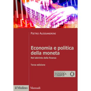 Economia e politica della moneta. Nel labirinto della finanza 3/ed.