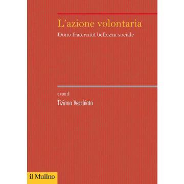L'azione volontaria. Dono, fraternità, bellezza sociale
