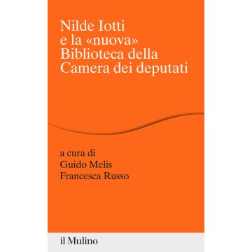 Nilde Iotti e la «nuova» Biblioteca della Camera dei Deputati