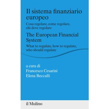 Il sistema finanziario europeo. Cosa regolare, come regolare, chi deve regolare