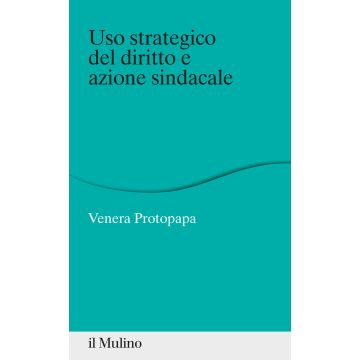 Uso strategico del diritto e azione sindacale