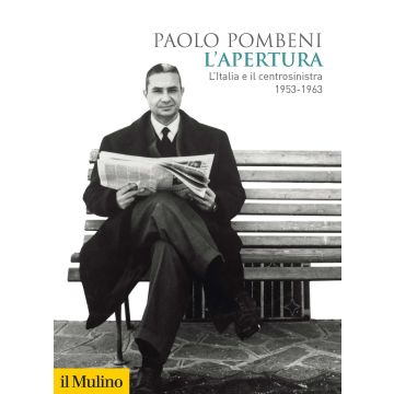 L'apertura. L'Italia e il centrosinistra (1953-1963)