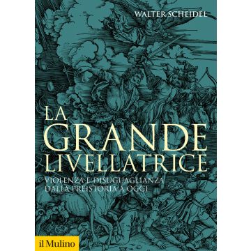 La grande livellatrice. Violenza e disuguaglianza dalla preistoria a oggi