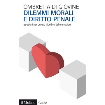 Dilemmi morali e diritto penale. Istruzioni per un uso giuridico delle emozioni
