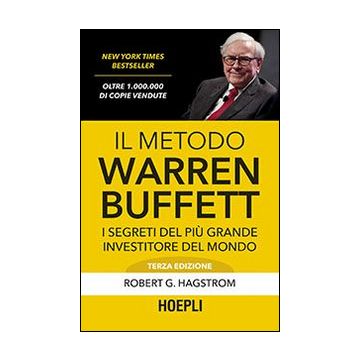 Il metodo Warren Buffett. I segreti del più grande investitore del mondo