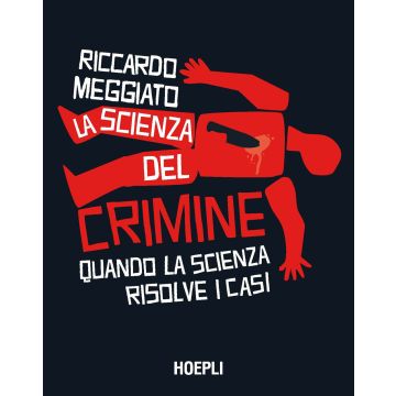 La scienza del crimine. Quando la scienza risolve i casi