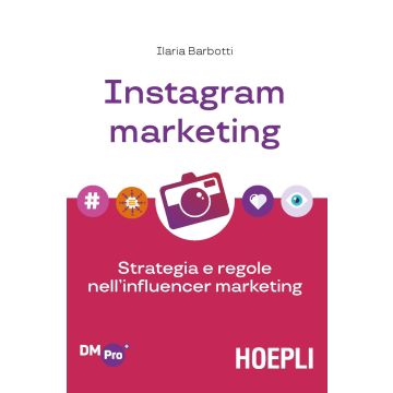 Instagram marketing. Strategia e regole nell'influencer marketing