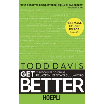 Get better. 15 regole per costruire relazioni efficaci sul lavoro