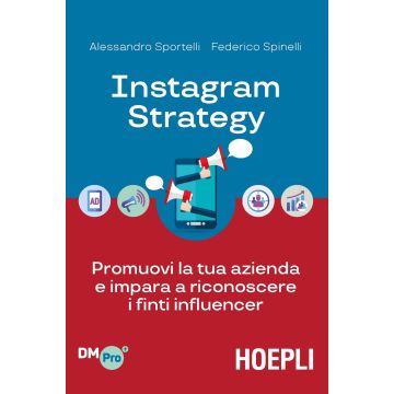 Instagram strategy. Promuovi la tua azienda e impara a riconoscere i finti influencer