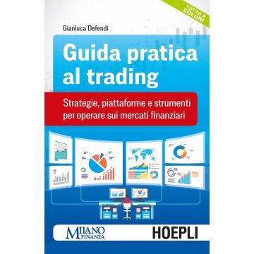 Guida pratica al trading. Strategie, piattaforme e strumenti per operare sui mercati finanziari