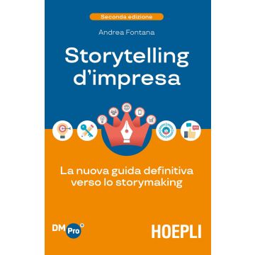 Storytelling d'impresa. La nuova guida definitiva verso lo storymaking