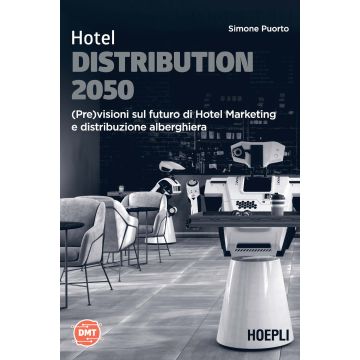 Hotel Distribution 2050. (Pre)visioni sul futuro di hotel marketing e distribuzione alberghiera